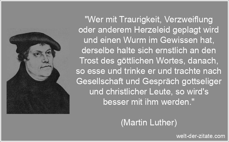 Martin Luther Zitat Traurigkeit: Wer mit Traurigkeit, Verzweiflung