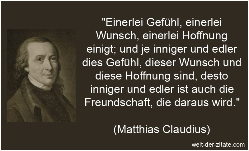 Matthias Claudius Zitat Freundschaft: Einerlei Gefühl, einerlei