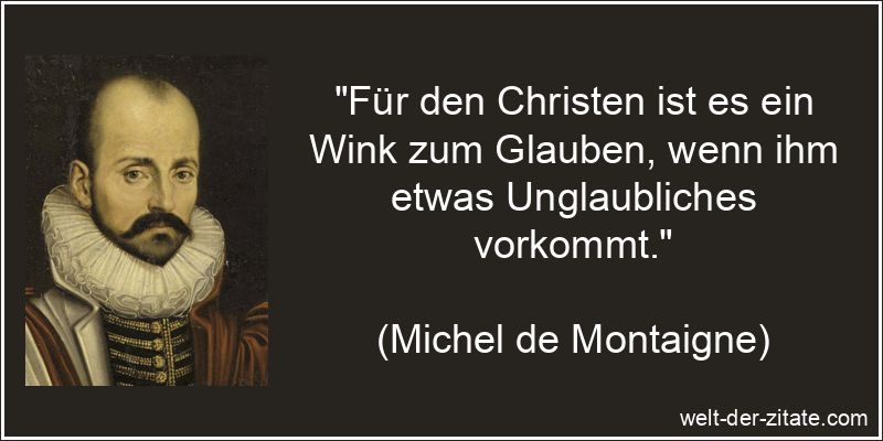 Michel de Montaigne Zitat Christen: Für den Christen ist es ein Wink