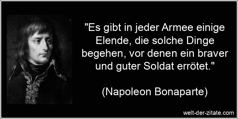 Napoleon Bonaparte Zitat Armee: Es gibt in jeder Armee einige Elende,
