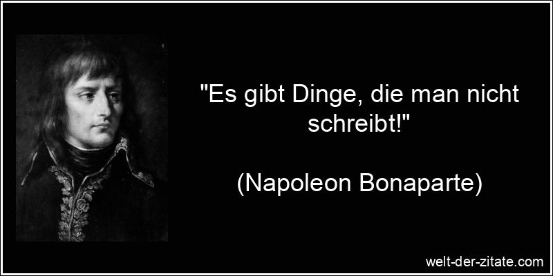 Napoleon Bonaparte Zitat Kapitulation: Es gibt Dinge, die man nicht