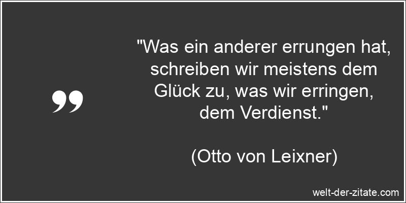 Otto von Leixner Zitat Errungenschaften: Was ein anderer errungen