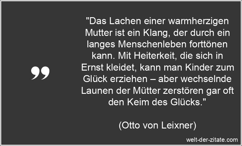 Otto von Leixner Zitat Mutter: Das Lachen einer warmherzigen Mutter