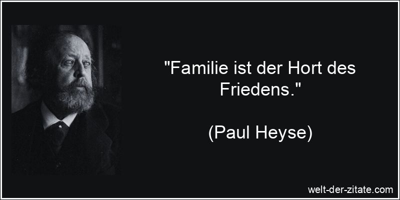 Paul Heyse Zitat Familie: Familie ist der Hort des Friedens.