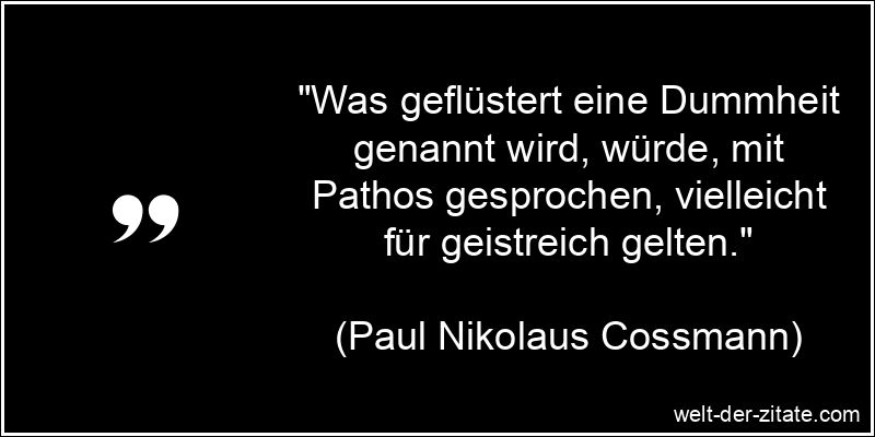 Paul Nikolaus Cossmann Zitat Dummheit: Was geflüstert eine Dummheit