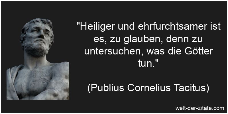 Publius Cornelius Tacitus Zitat Glaube: Heiliger und ehrfurchtsamer