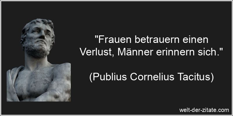Publius Cornelius Tacitus Zitat Männer: Frauen betrauern einen
