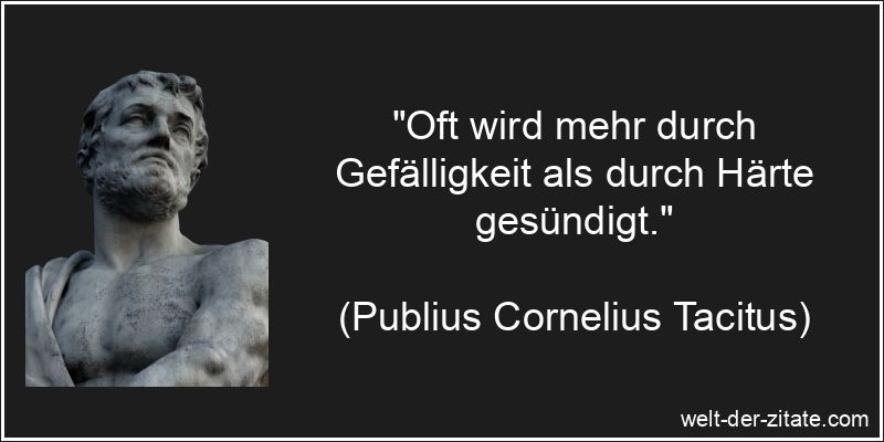 Publius Cornelius Tacitus Zitat Sünde: Oft wird mehr durch