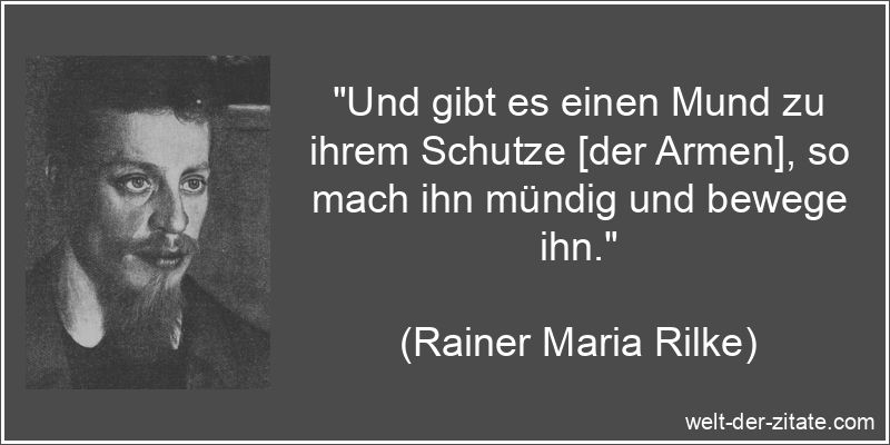 Rainer Maria Rilke Zitat Armut: Und gibt es einen Mund zu ihrem