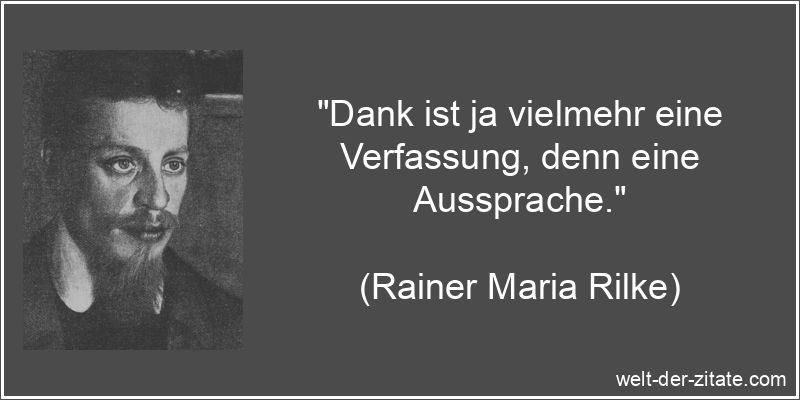 Rainer Maria Rilke Zitat Dankbarkeit: Dank ist ja vielmehr eine