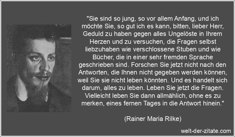Rainer Maria Rilke Zitat Fragen: Sie sind so jung, so vor allem