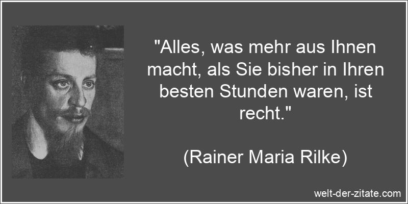 Rainer Maria Rilke Zitat Motivation: Alles, was mehr aus Ihnen macht,