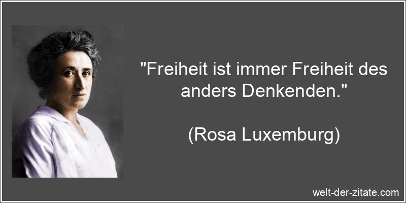 Rosa Luxemburg Zitat Freiheit: Freiheit ist immer Freiheit des anders