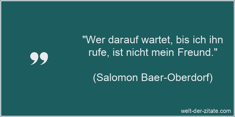 Salomon Baer-Oberdorf Zitat Freunde: Wer darauf wartet, bis ich ihn