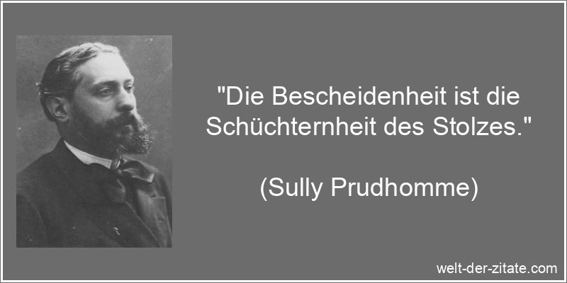 Sully Prudhomme Zitat Bescheidenheit: Die Bescheidenheit ist die