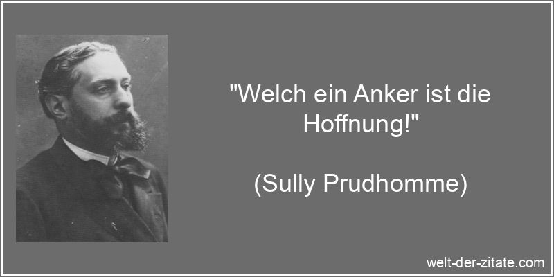 „Welch ein Anker ist die Hoffnung!“ Sully Prudhomme Zitat Hoffnung: Welch ein Anker ist die Hoffnung!