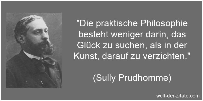 Sully Prudhomme Zitat Philosophie: Die praktische Philosophie besteht