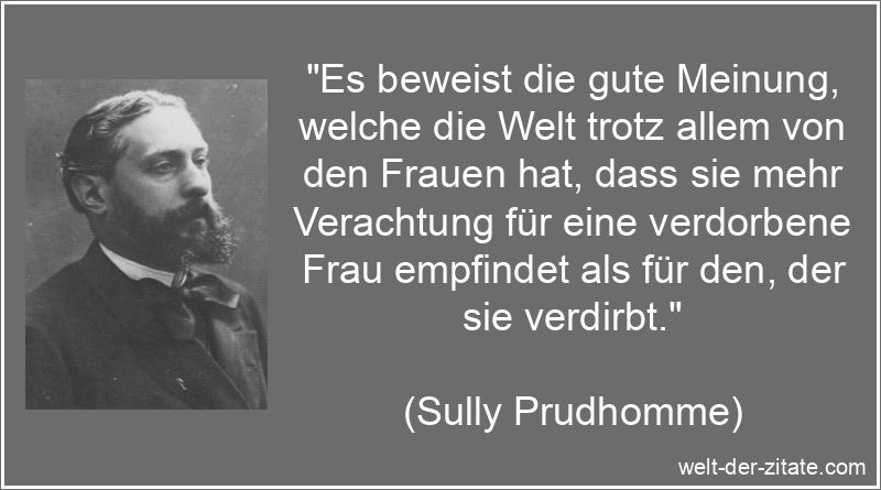 Sully Prudhomme Zitat Verachtung: Es beweist die gute Meinung, welche