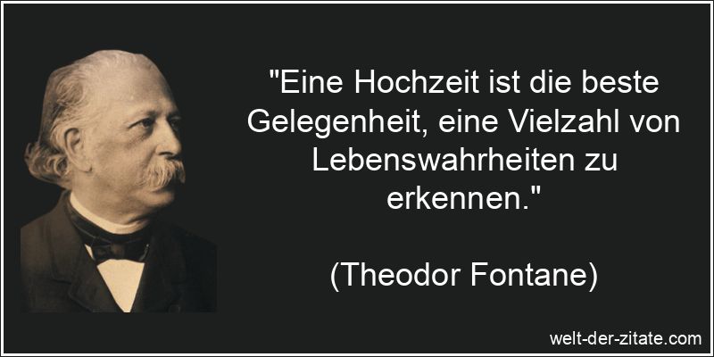 Theodor Fontane Zitat Hochzeit: Eine Hochzeit ist die beste