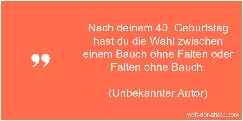 Unbekannter Autor Zitat Geburtstag: Nach deinem 40. Geburtstag hast