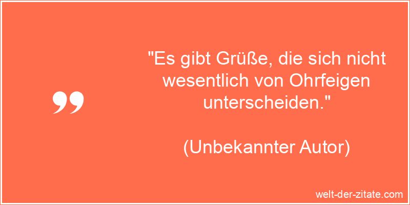 Kurzes Grüße Zitat: Es gibt Grüße, die sich nicht wesentlich von
