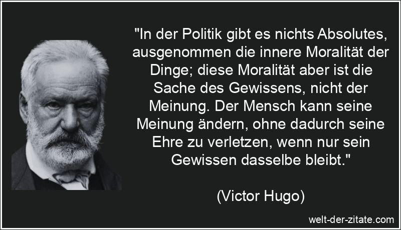 Victor Hugo Zitat Gewissen, Moral, Politik: In der Politik gibt es