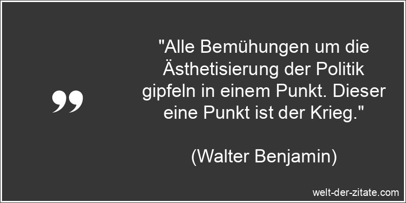 Walter Benjamin Zitat Politik: Alle Bemühungen um die