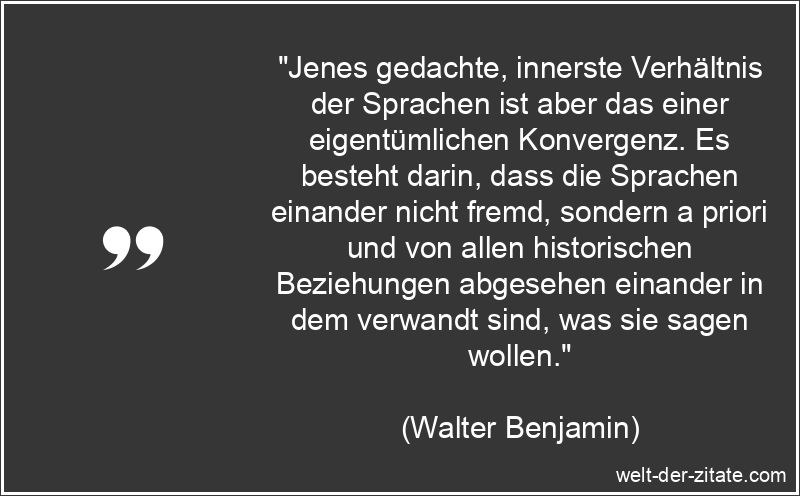 Walter Benjamin Zitat Sprachen: Jenes gedachte, innerste Verhältnis
