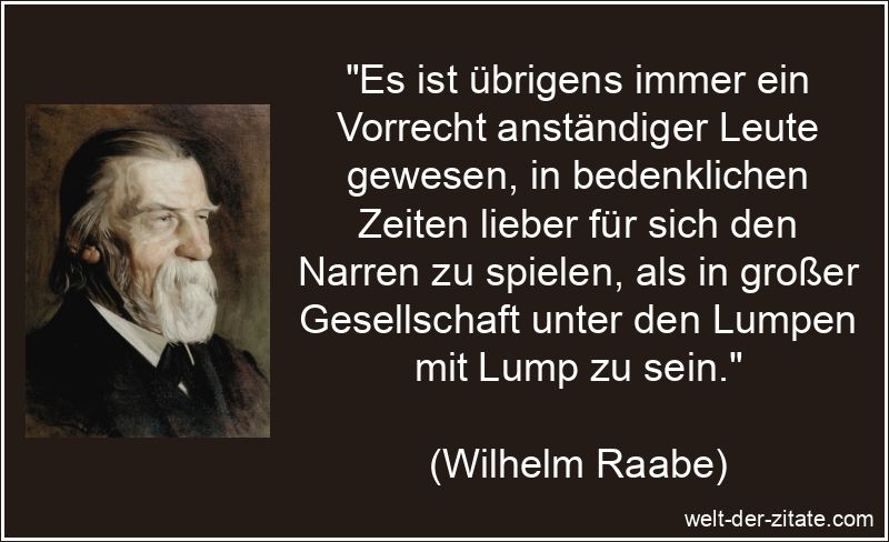 Wilhelm Raabe Zitat Anstand: Es ist übrigens immer ein Vorrecht
