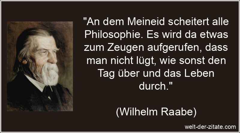 Wilhelm Raabe Zitat Lügen: An dem Meineid scheitert alle