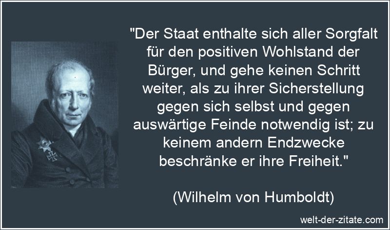 Wilhelm von Humboldt Zitat Staat: Der Staat enthalte sich aller