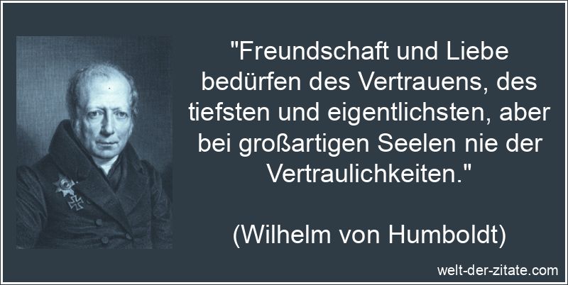 Wilhelm von Humboldt Zitat Vertrauen: Freundschaft und Liebe