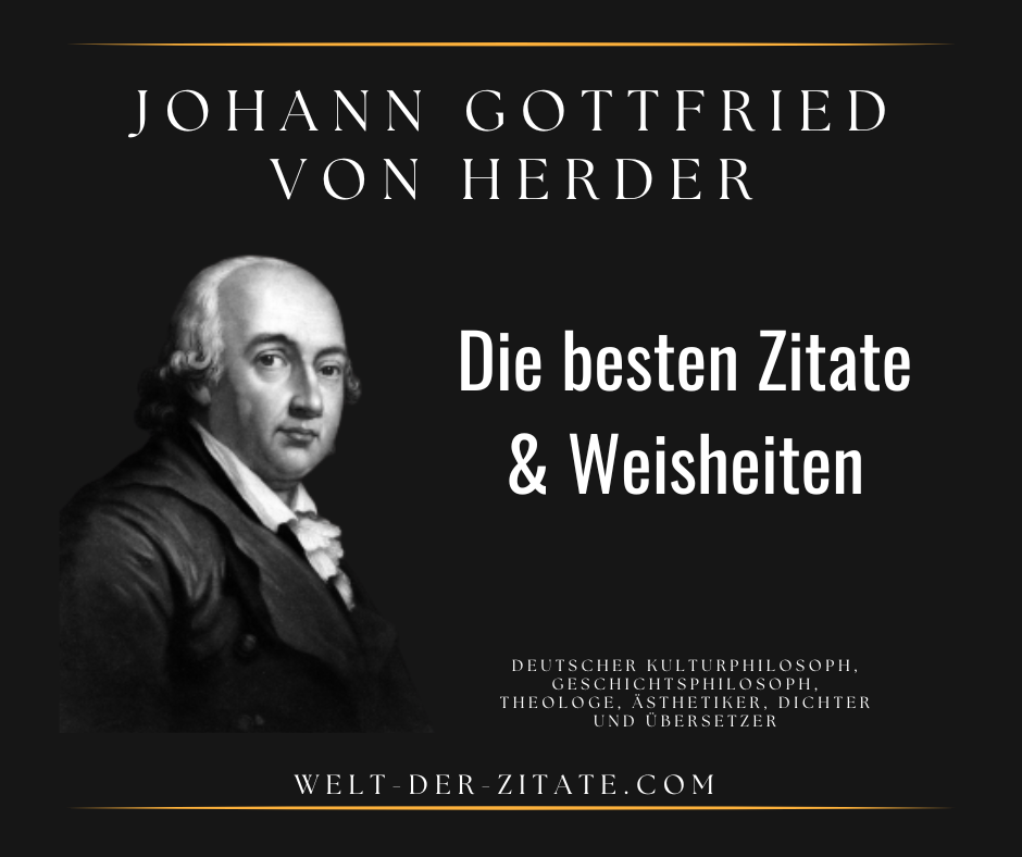 Die besten Johann Gottfried von Herder Zitate, Weisheiten und Sprüche.