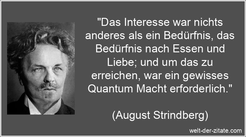 August Strindberg Zitat Bedürfnis: Das Interesse war nichts anderes