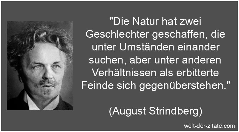 August Strindberg Zitat Geschlechter: Die Natur hat zwei Geschlechter