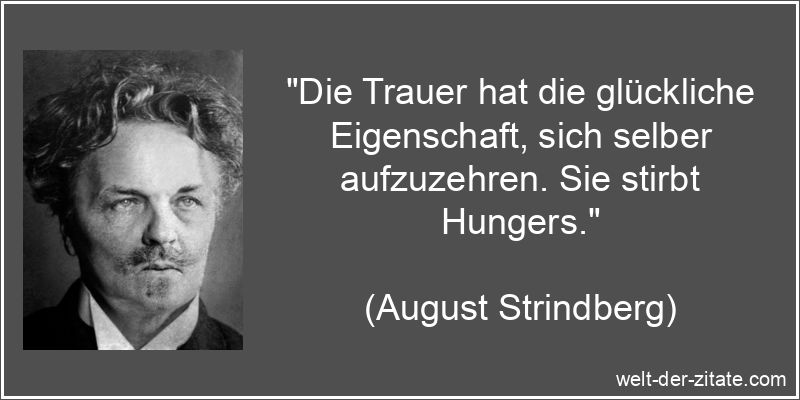 August Strindberg Zitat Trauer: Die Trauer hat die glückliche