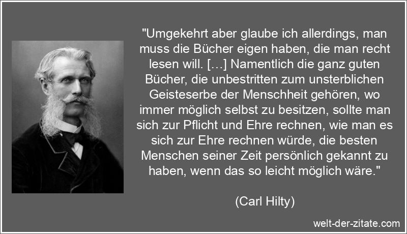 Carl Hilty Zitat Bücher: Umgekehrt aber glaube ich allerdings, man