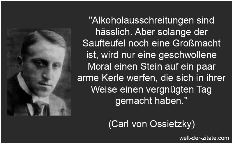 Carl von Ossietzky Zitat Alkohol: Alkoholausschreitungen sind