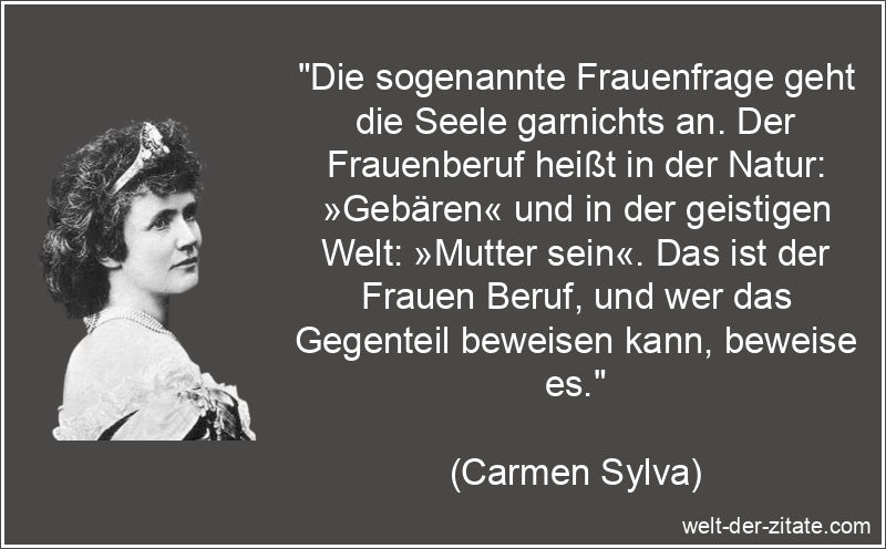 Carmen Sylva Zitat Frauen: Die sogenannte Frauenfrage geht die Seele