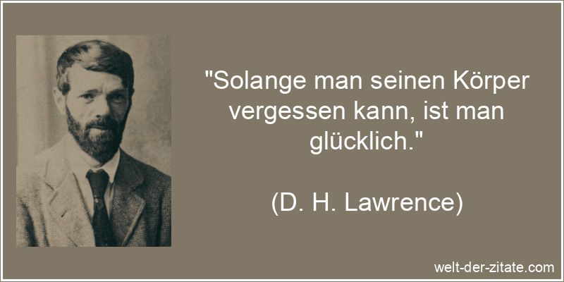 D. H. Lawrence Zitat Körper: Solange man seinen Körper vergessen