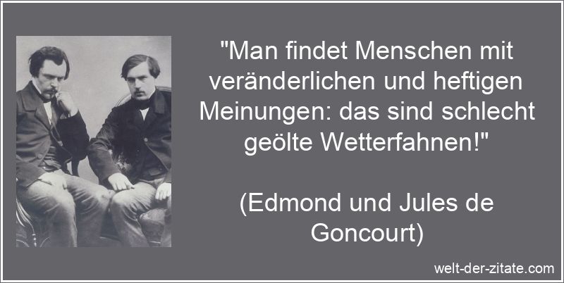Edmond und Jules de Goncourt Zitat Meinung: Man findet Menschen mit