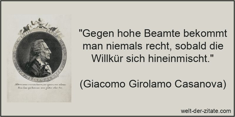 Giacomo Girolamo Casanova Zitat Beamte: Gegen hohe Beamte bekommt man