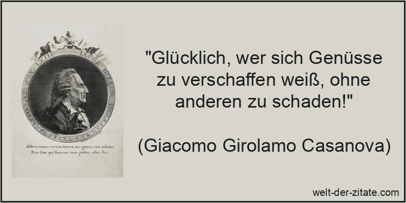 Giacomo Girolamo Casanova Zitat Genuss: Glücklich, wer sich Genüsse