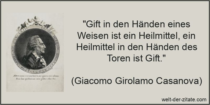 Giacomo Girolamo Casanova Zitat Heilmittel: Gift in den Händen eines