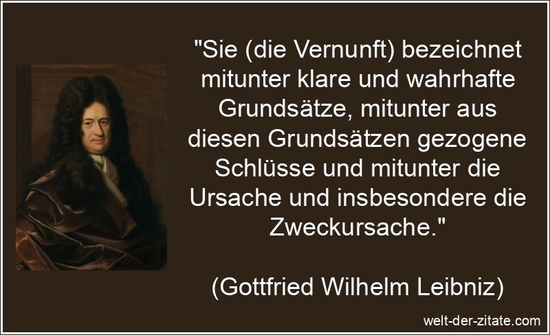 Gottfried Wilhelm Leibniz Zitat Vernunft: Sie (die Vernunft)