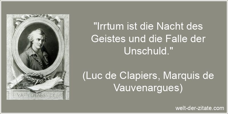 „Irrtum ist die Nacht des Geistes und die Falle der Unschuld.“ Luc de Clapiers, Marquis de Vauvenargues Zitat Irrtum: Irrtum ist die