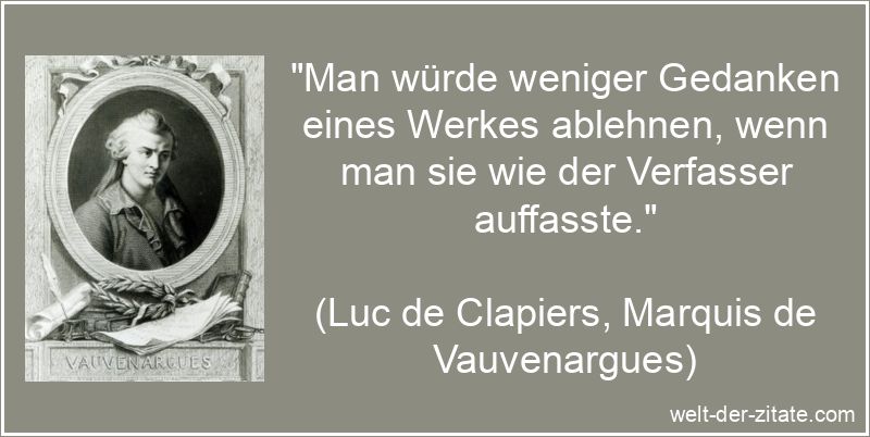 Luc de Clapiers, Marquis de Vauvenargues Zitat Verfasser: Man würde