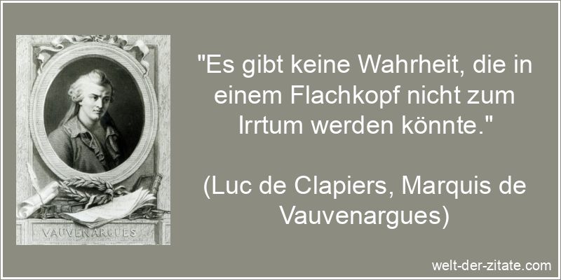 Luc de Clapiers, Marquis de Vauvenargues Zitat Wahrheit: Es gibt