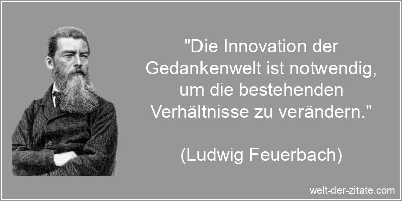 Ludwig Feuerbach Zitat Innovation: Die Innovation der Gedankenwelt