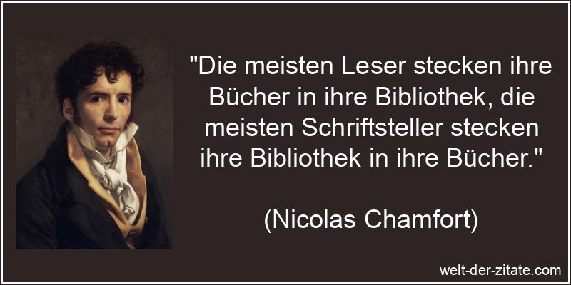 Nicolas Chamfort Zitat Bücher: Die meisten Leser stecken ihre